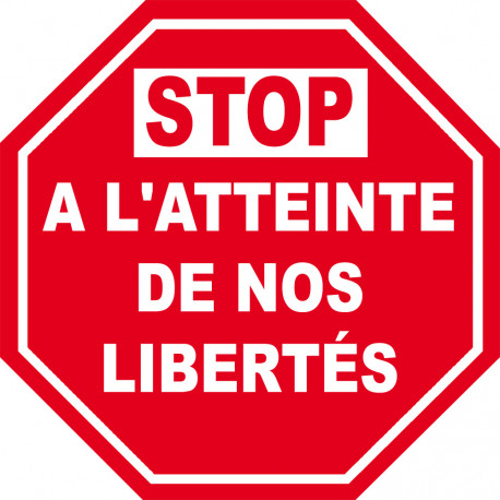 STOP A L'ATTEINTE DE NOS LIBERTÉS - 10cm - Sticker/autocollant