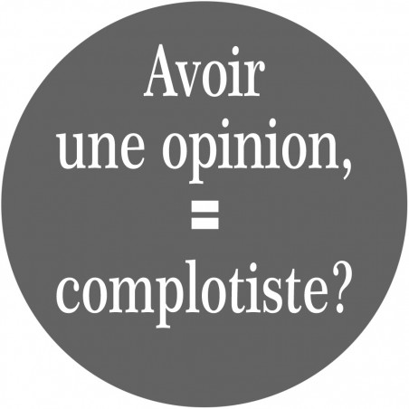 avoir une opinion, complotiste - 5cm - Sticker/autocollant avoir une opinion, complotiste - 5cm - Sticker/autocollant