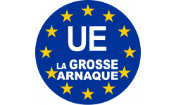 UE la grosse arnaque - 20cm - Sticker/autocollant