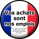Sticker /autocollant : vos achats sont nos emplois "fabrication Française" - 10cm