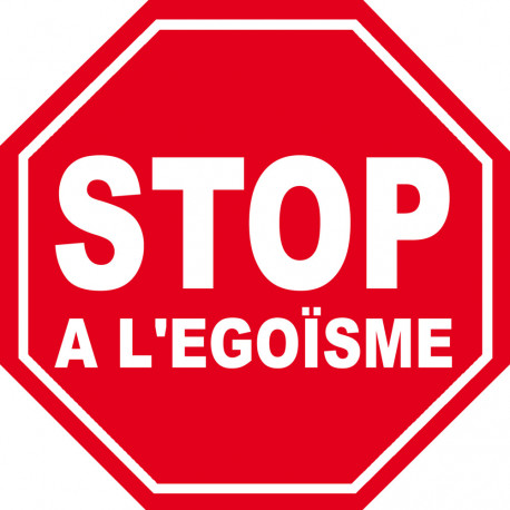 stop à l'égoïsme - 15x15cm - Sticker/autocollant