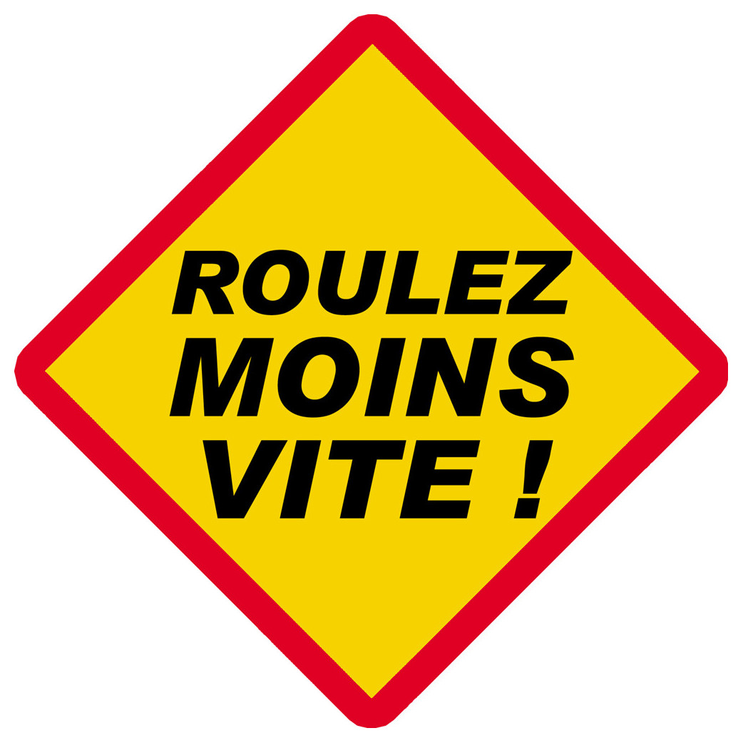Roulez moins vite ! ( 15x15cm) - Sticker/autocollant