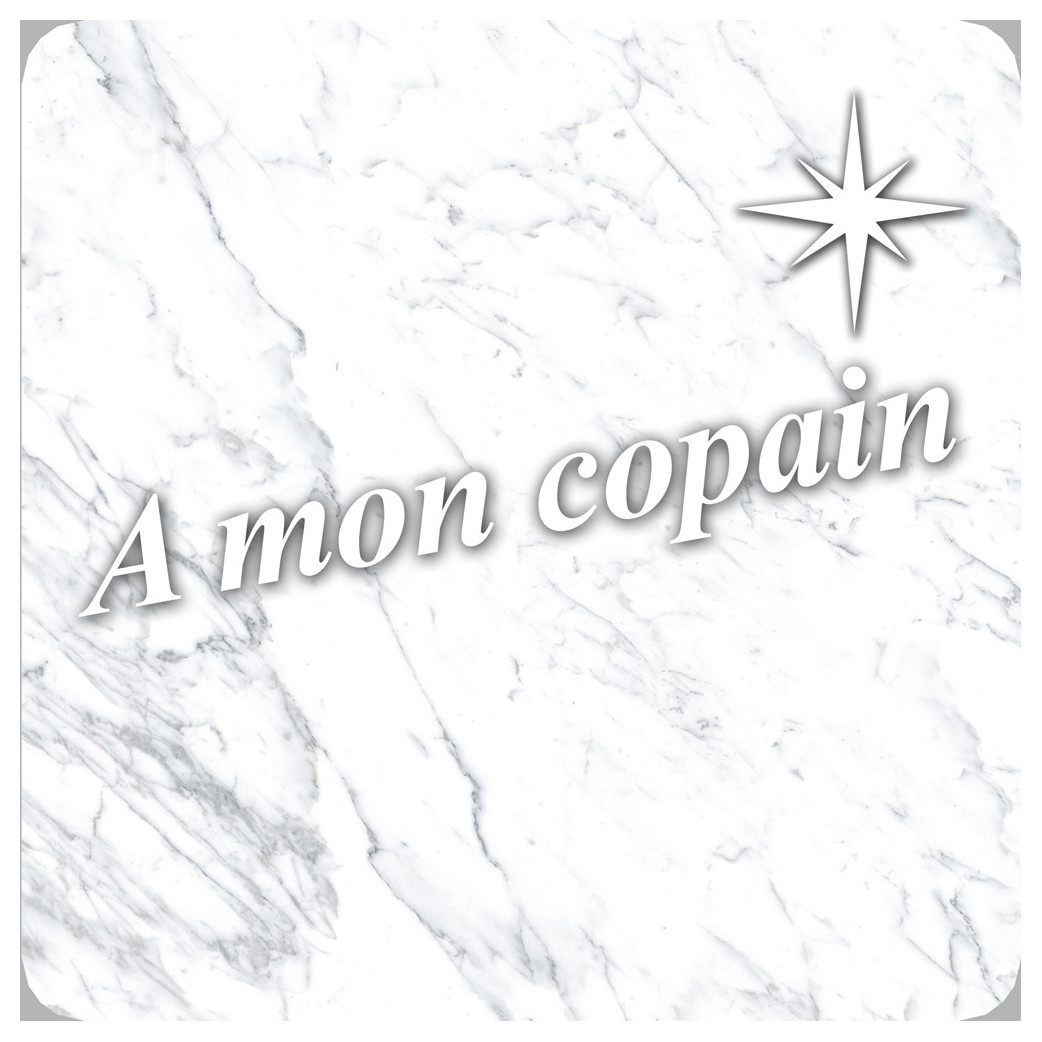 à mon copain marbre blanc (10x10cm) - Sticker/autocollant