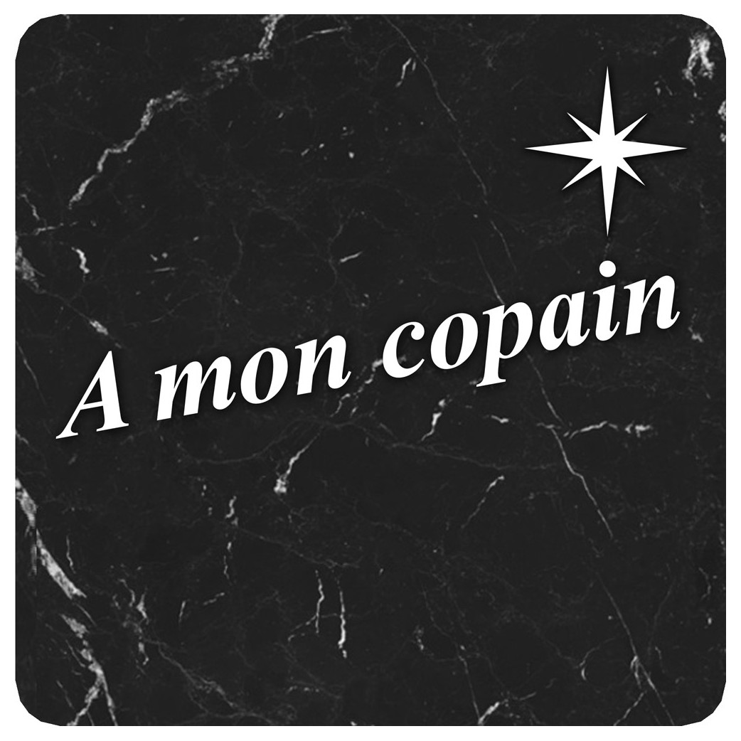 à mon copain marbre noir (20x20cm) - Sticker/autocollant