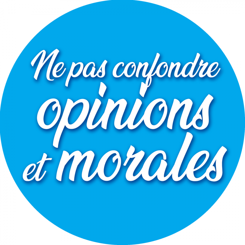 Ne pas confondre opinions et morales (10x10cm) - Sticker/autocollant