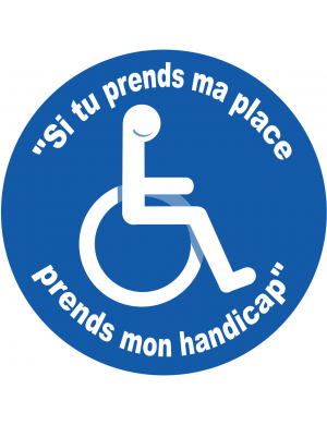 Si tu prends ma place, prends mon handicap - 5cm - Sticker/autocollant - 5cm - Sticker/autocollant