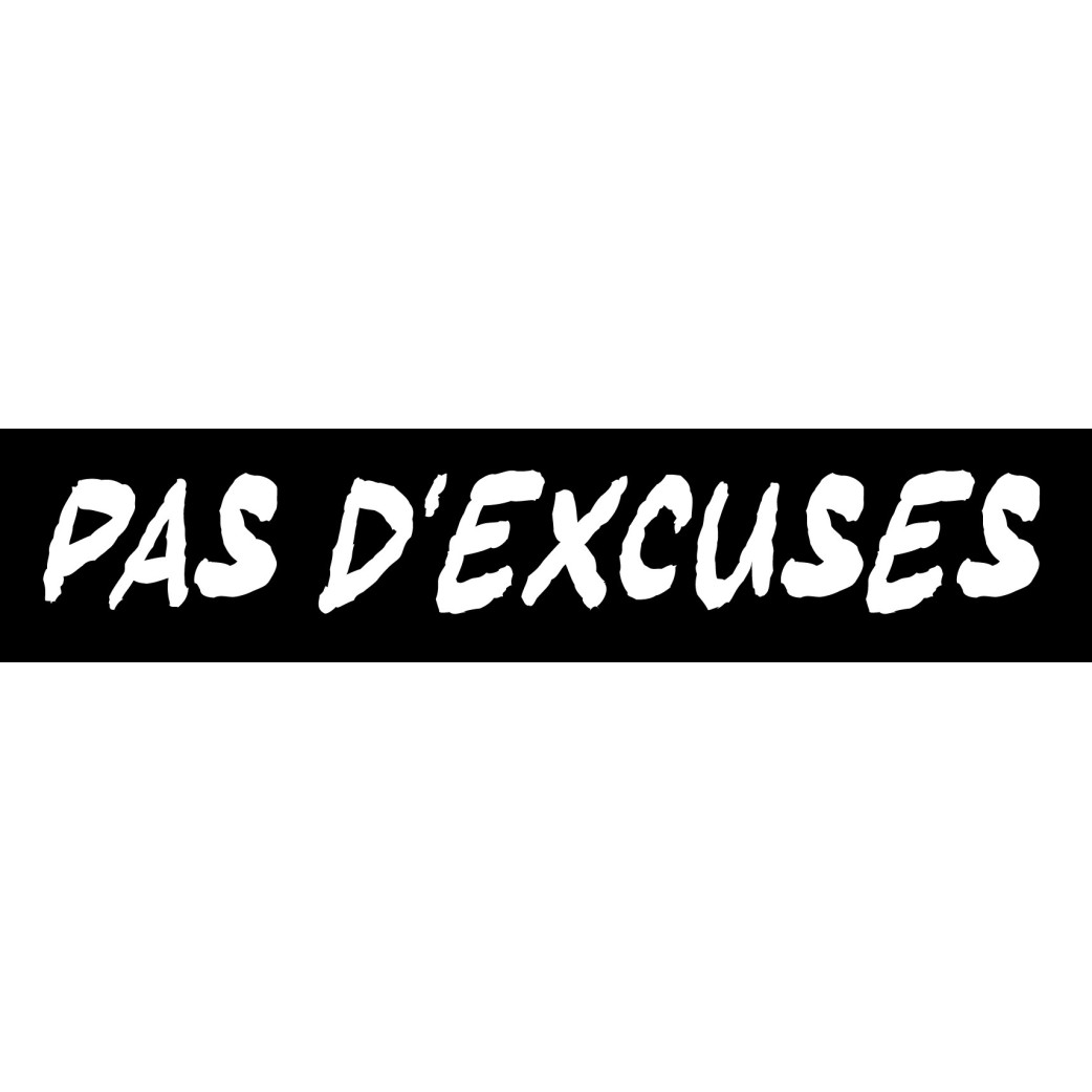 Pas d'excuses - 20x4cm - Sticker/autocollant