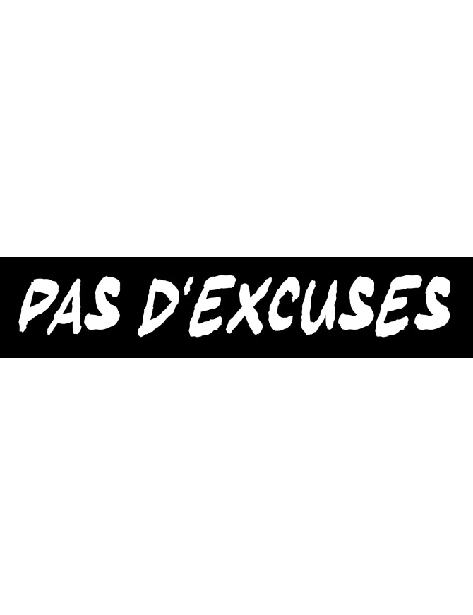 Pas d'excuses - 15x3cm - Sticker/autocollant Pas d'excuses - 15x3cm - Sticker/autocollant