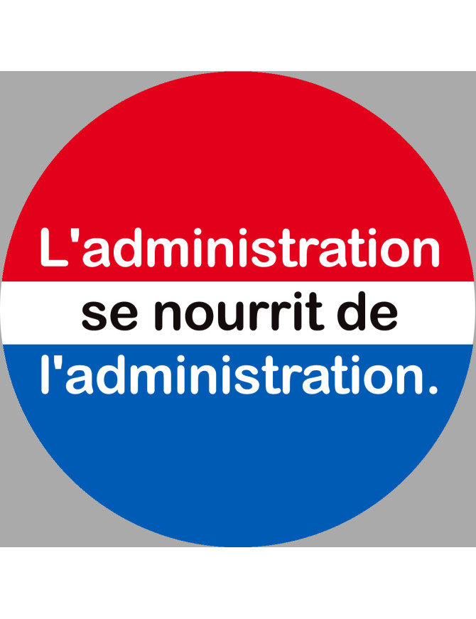 l'administration se nourrit de l'administration (20x20cm) - Sticker/autocollant l'administration se nourrit de l'administration (20x20cm) - Sticker/autocollant