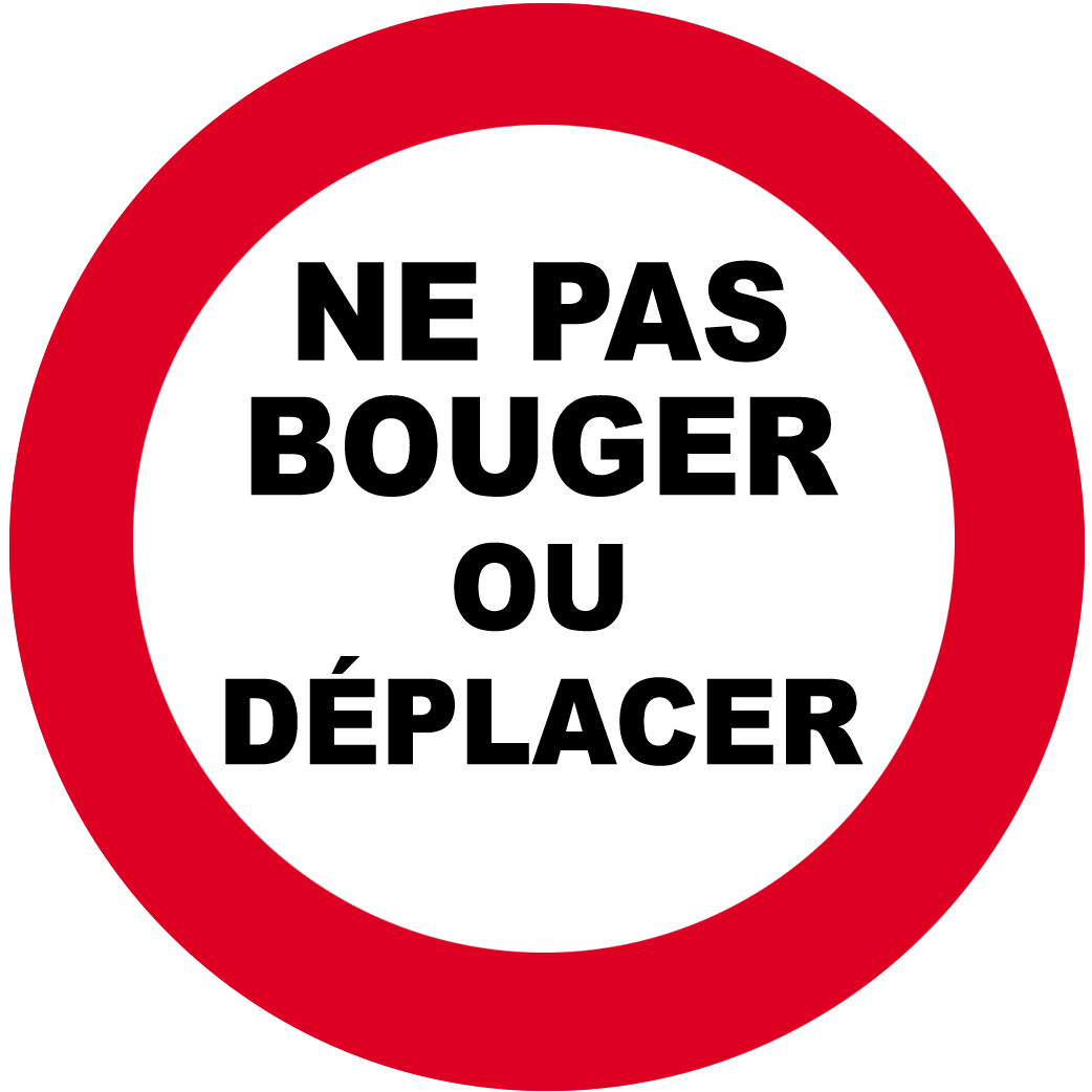 Ne pas bouger où déplacer (15cm) - Sticker/autocollant
