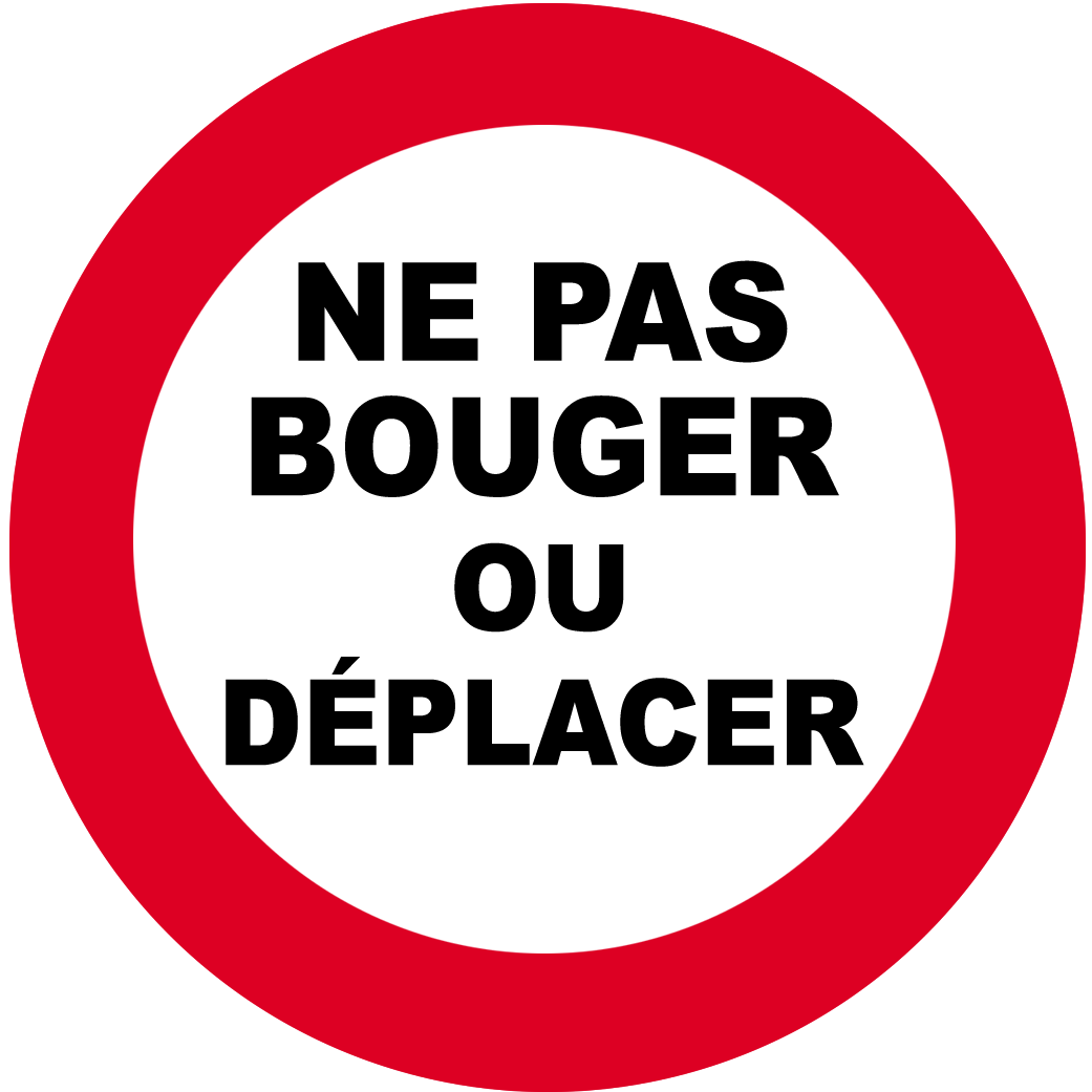 Ne pas bouger où déplacer (10cm) - Sticker/autocollant