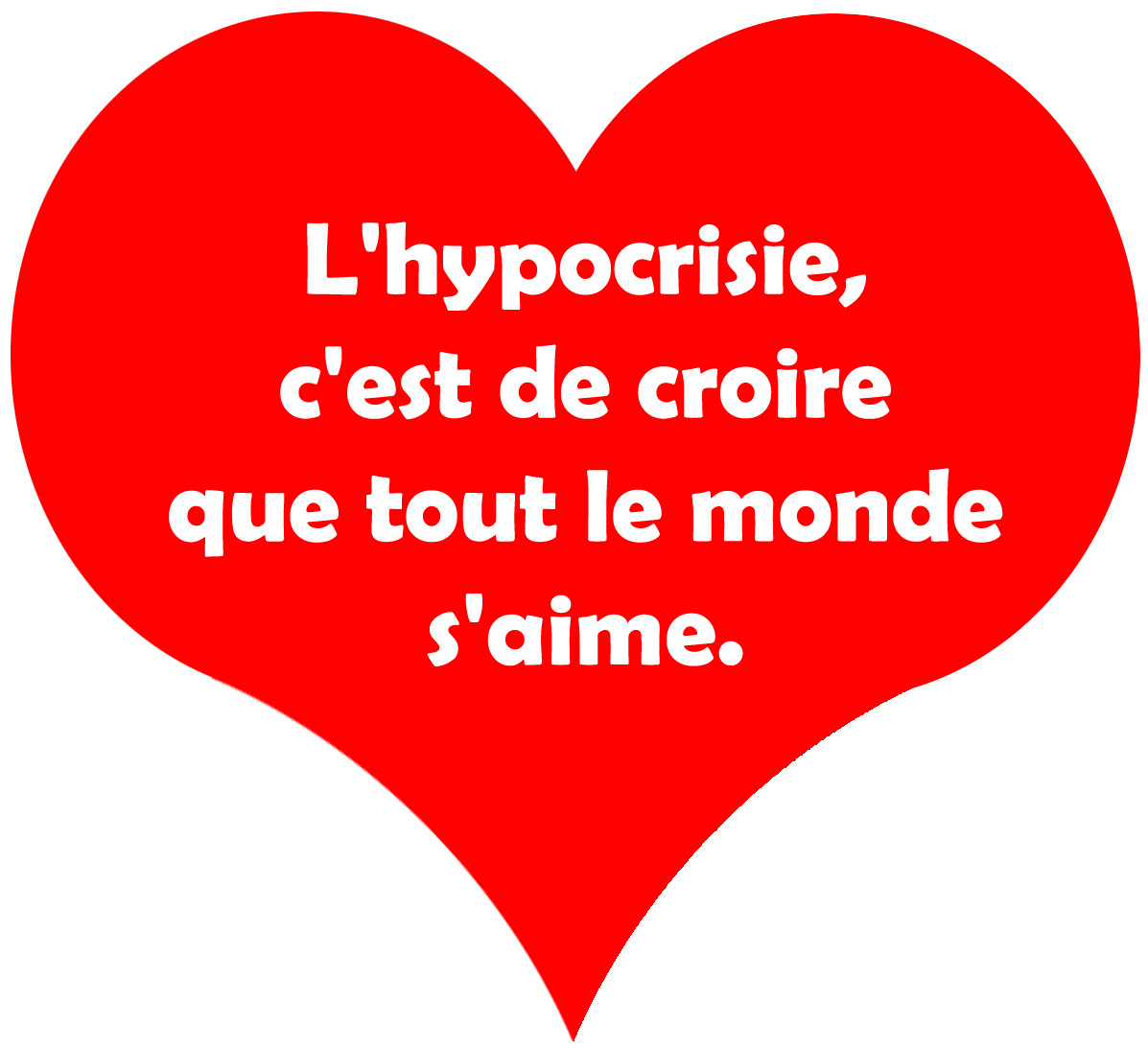 L'hypocrisie c'est de croire que tout le monde s'aime - 5x4.5cm - Sticker/autocollant