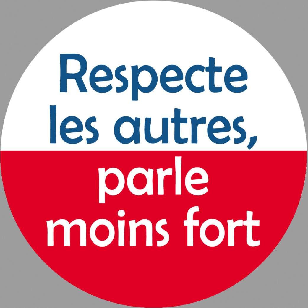 Respecte les autres parle moins fort - 20cm - Sticker/autocollant