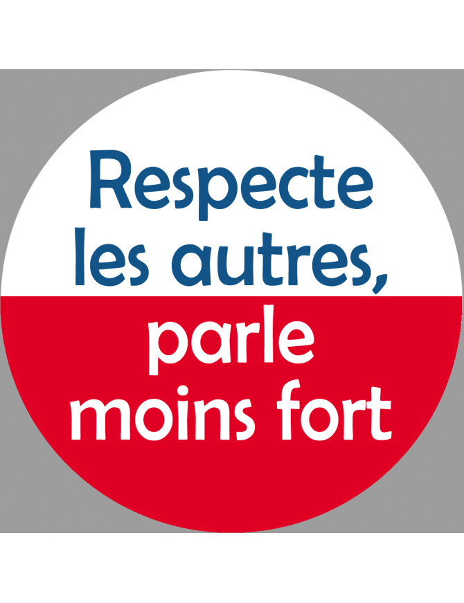 Respecte les autres parle moins fort - 10cm - Sticker/autocollant Respecte les autres parle moins fort - 10cm - Sticker/autocollant