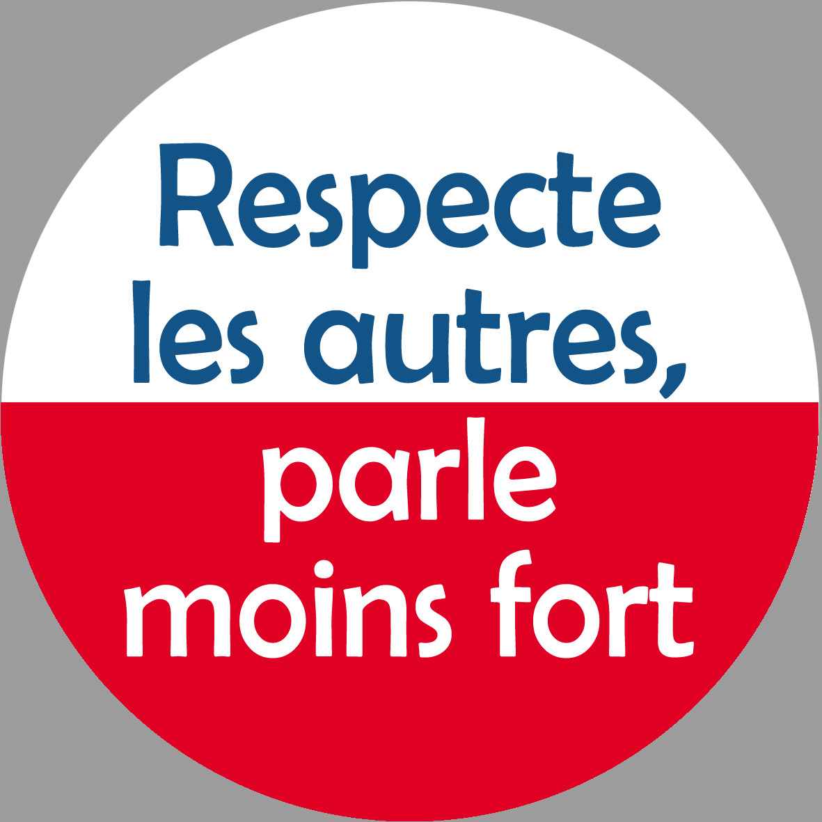 Respecte les autres parle moins fort - 5cm - Sticker/autocollant