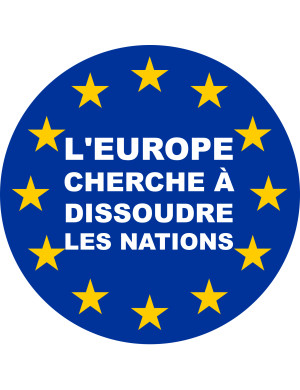 l'Europe cherche à dissoudre les nations - 10x10cm - Sticker/autocollant