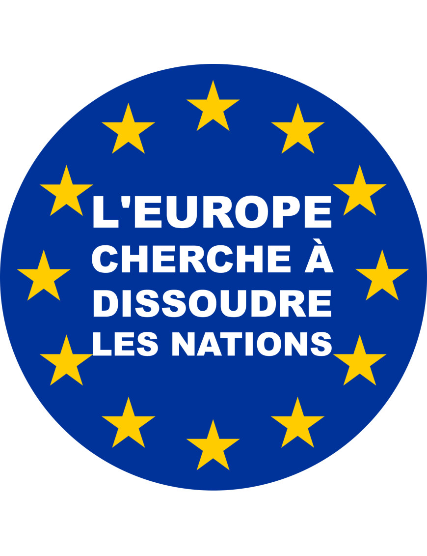 l'Europe cherche à dissoudre les nations - 10x10cm - Sticker/autocollant