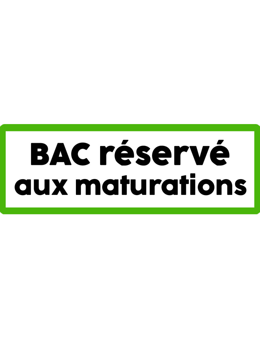 Bac réservé aux maturations - 29x10cm - Sticker/autocollant