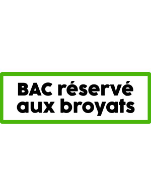 Bac réservé aux broyats - 15x5cm - Sticker/autocollant