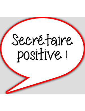 Secrétaire positive - 15x13.5cm - sticker/autocollant