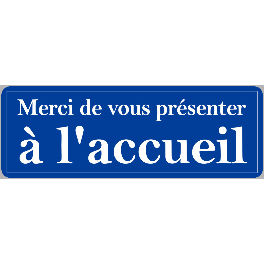 Merci de vous présenter à l'accueil - 30x10.5cm - Sticker/autocollant