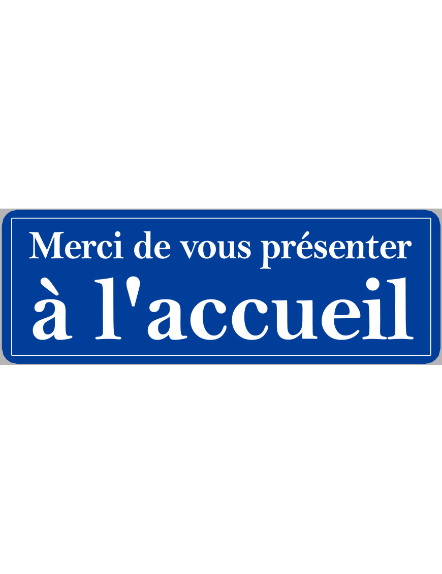 Merci de vous présenter à l'accueil - 30x10.5cm - Sticker/autocollant