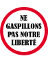 Ne gaspillons pas notre liberté - 15x15cm - Sticker/autocollant