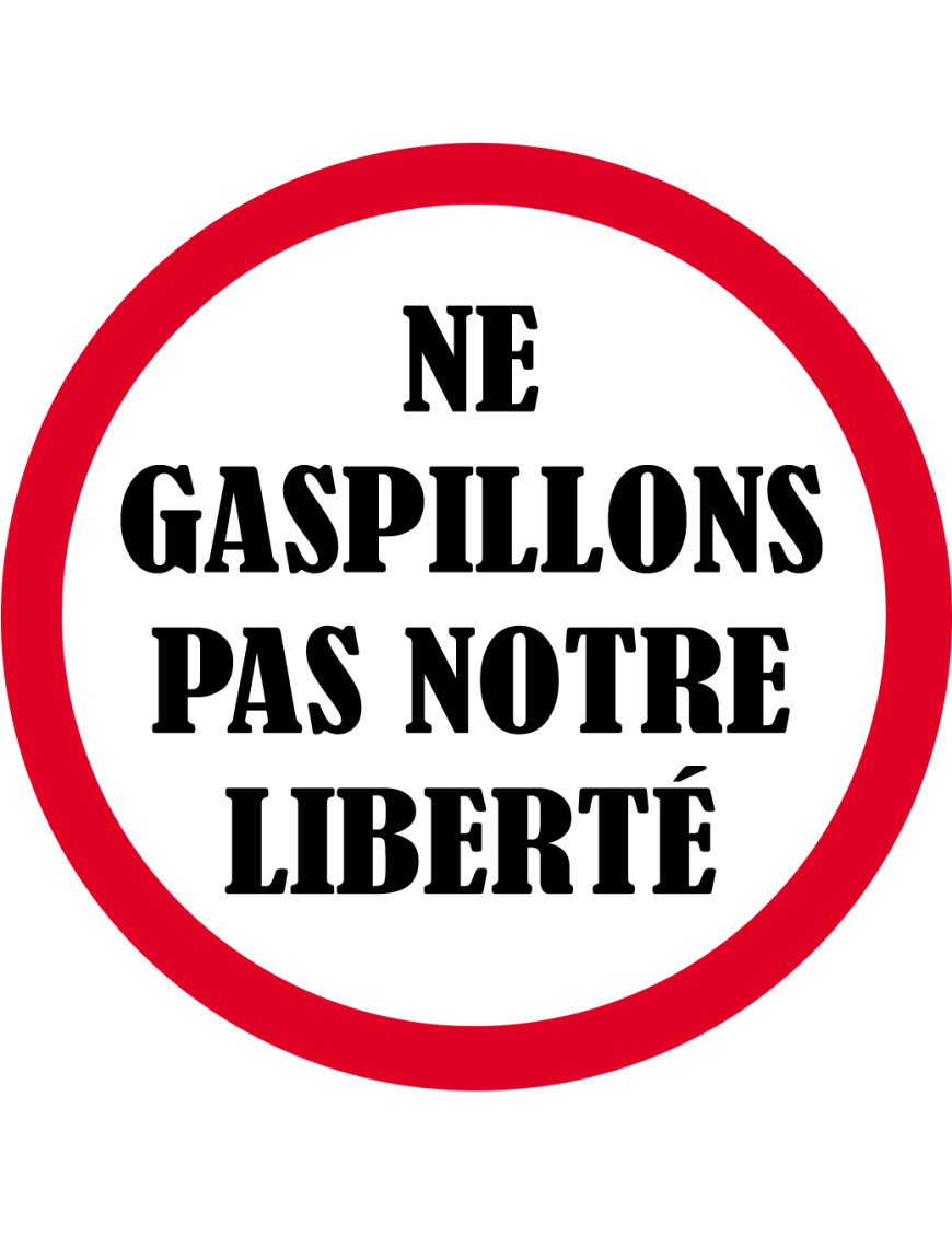 Ne gaspillons pas notre liberté - 10x10cm - Sticker/autocollant